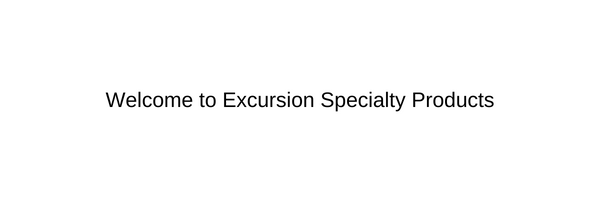 Excursion Specialty Products